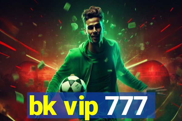 bk vip 777